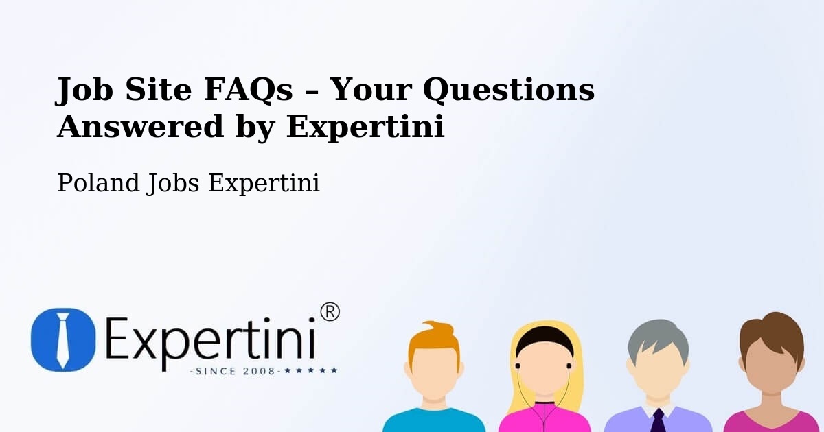 Job Site FAQs – Frequently Asked Questions – Podłęże - Podłęże, Poland Jobs Expertini